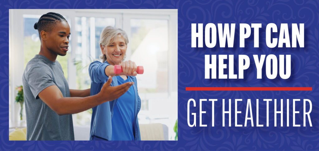How PT Can help you get healthier
